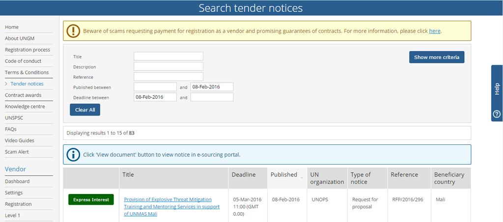 2 Express interest in a tender To the left of each UNOPS tender notice you will find a green button displaying either Express interest if this is the first time you are viewing the notice, or View