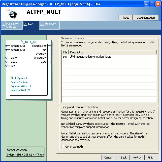 Getting Started On page 5 of the ALTFP_MULT MegaWizard Plug-In Manager, you can choose to generate a netlist for your third-party EDA synthesis tool to estimate the timing and resource usage of the
