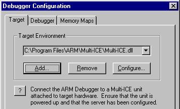 Debugging with Multi-ICE The debugger displays a Debugger Configuration dialog similar to Figure 4-5. Select the Target tab. Figure 4-5 ADW configuration dialog with Multi-ICE active 3.