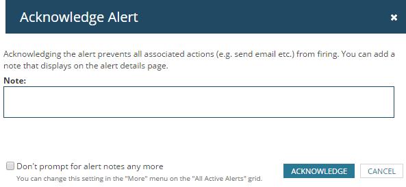 3. To acknowledge an alert: a. Click Acknowledge. b. Enter a note and click Acknowledge.