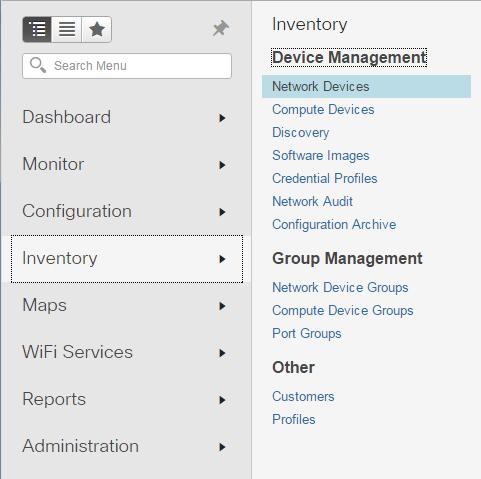 Inventory Menu You use the Inventory menu functions to add and manage network devices and their configurations.