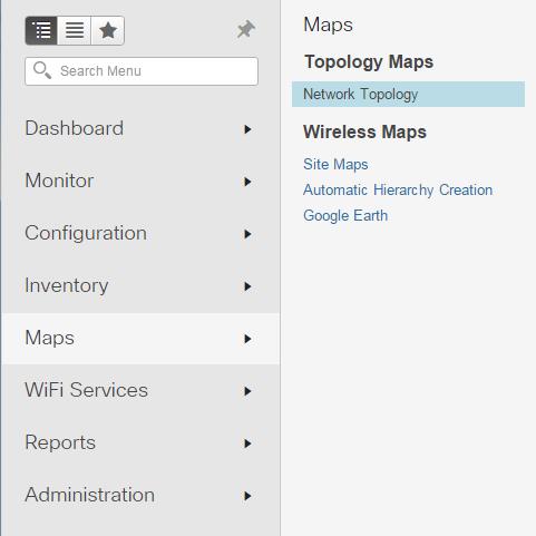 Maps Menu Maps provide a visual method of monitoring and interacting with the network, and are most often organized by locations, regions, or device types.
