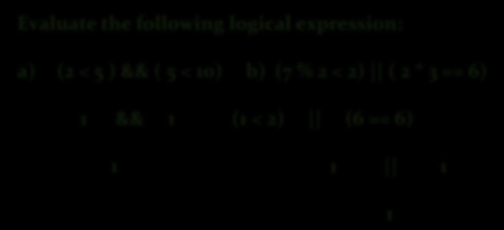 Logical Expression Example 1: Evaluate the following logical expression: a) (2 <