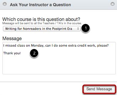 Ask Your Instructor a Question To ask your instructor or TA questions about course material or send them a message, click the Ask your instructor a question link.