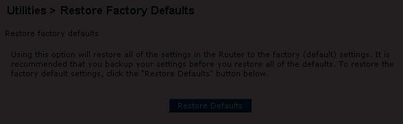 Using the Web-Based Advanced User Interface Restoring Factory Default Settings Using this option will restore all of the settings in the Router to the factory (default) settings.