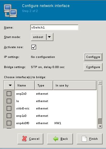 d. In the next window configure: Name: vswitch1 / Start Mode: On boot / enable Activate Now / IP settings -> IPv4:DHCP Configure -> Manually configure: IPv4 Mode: No Configuration and hit Finish.