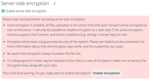 Enabling Encryption Nextcloud encryption consists of two parts. The base encryption system is enabled and disabled on your Admin page.
