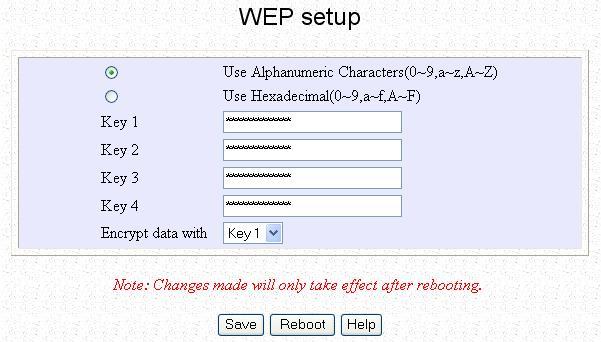 Chapter 4 Common Configuration When using 128-bit encryption: Your WEP key has to be either 13 alphanumeric characters or 26 hex characters long.