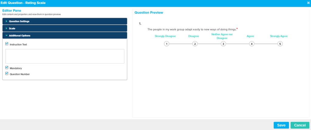 Enter the text for your question and the scales (e.g. Satisfaction). Complete the standard Additional Options section of the Editor Pane as desired (Section 1.
