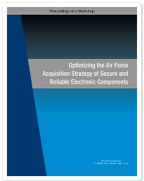 Optimizing the Air Force Acquisition Strategy of Secure and Reliable Electronic Components National Academy of Science Description In 2012, the National Defense Authorization Act (NDAA), section 818,