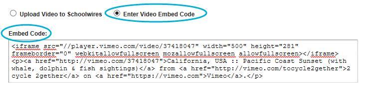 Blackboard Schoolwires Premium Video App If you select Enter Video Embed Code, the Embed Code field displays.