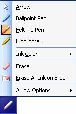 158 Slide Microsoft Show PowerPoint 2003 button Other Ways to Switch to Slide Show View: Select View Slide Show from the menu. Click the pen tool menu button to display a list of pen tool options.