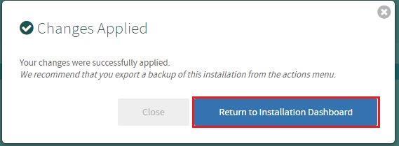 26. When the deployment completes, you should see the following screen showing that changes have been applied. Click Return to the Installation Dashboard.