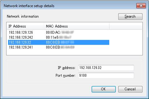 Network interface Network information: This shows a list of available network addresses. Highlight one to select a port. [Search] button: Search and update the list of available network addresses.