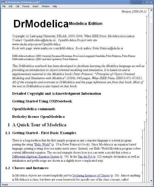 OMNotebook Electronic Notebook with DrModelica Primarily for teaching Interactive electronic book Platform independent Commands: Shift-return (evaluates a cell) File Menu (open, close, etc.
