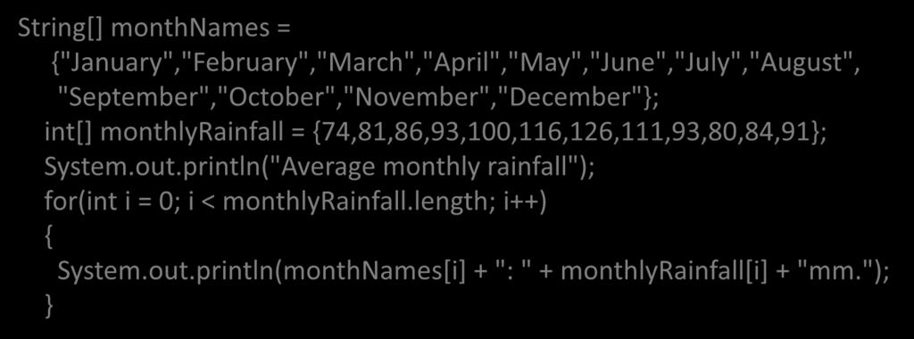 for Loops and Arrays for loops are frequently used to loop through arrays Use the array s length field to control the loop String[] monthnames =