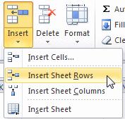 Click the arrow on the Insert button. A menu of choices of what to insert appears - Cells, Rows, Columns, Sheet.