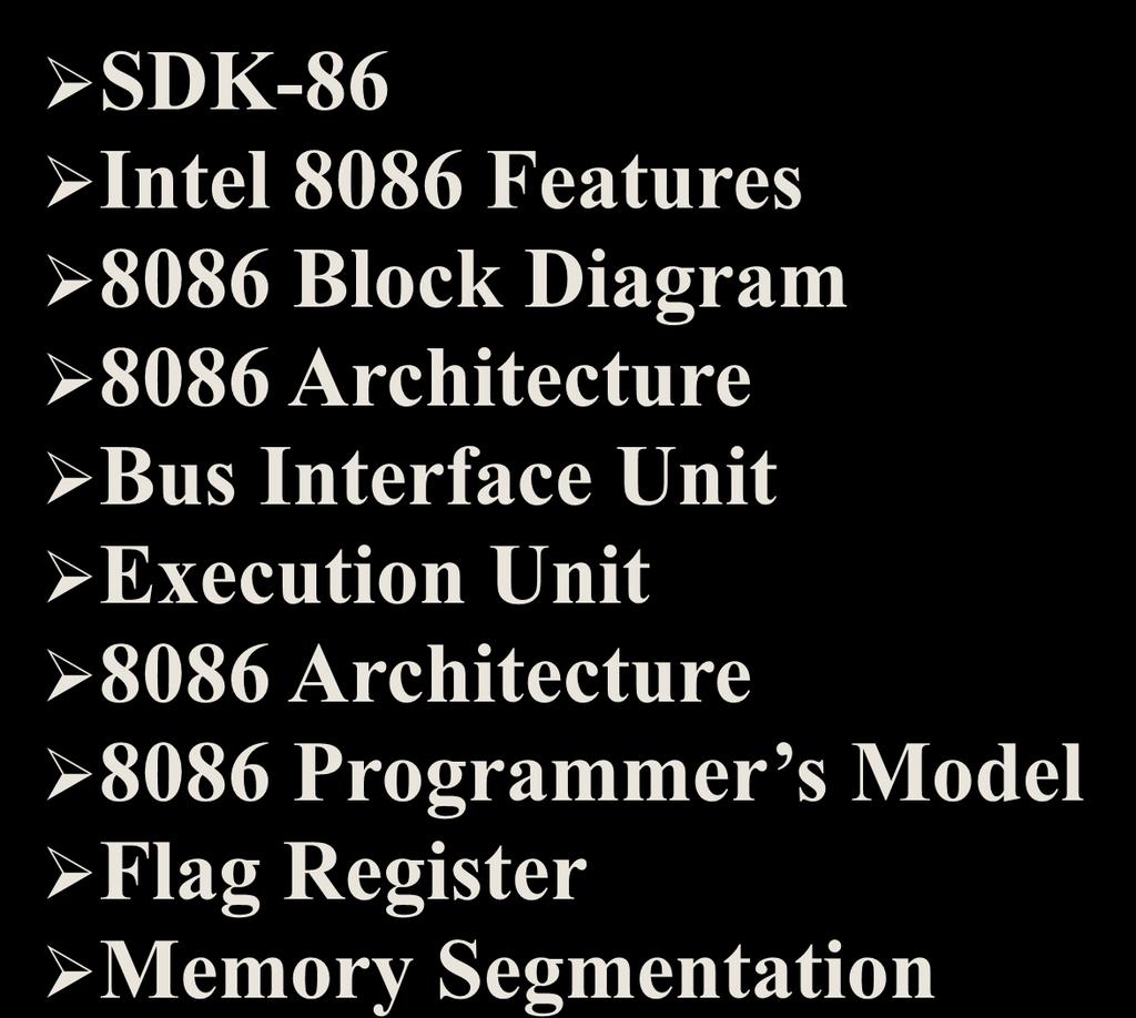 ROAD MAP SDK-86 Intel 8086 Features 8086 Block Diagram 8086 Architecture Bus Interface Unit