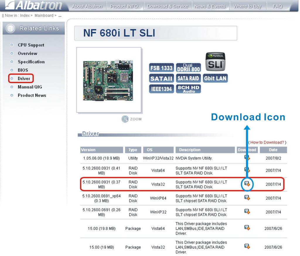 3. Select your mainboard. The example used below is NF 680i SLI mainboard. 4. Click Driver as shown below on the left panel.
