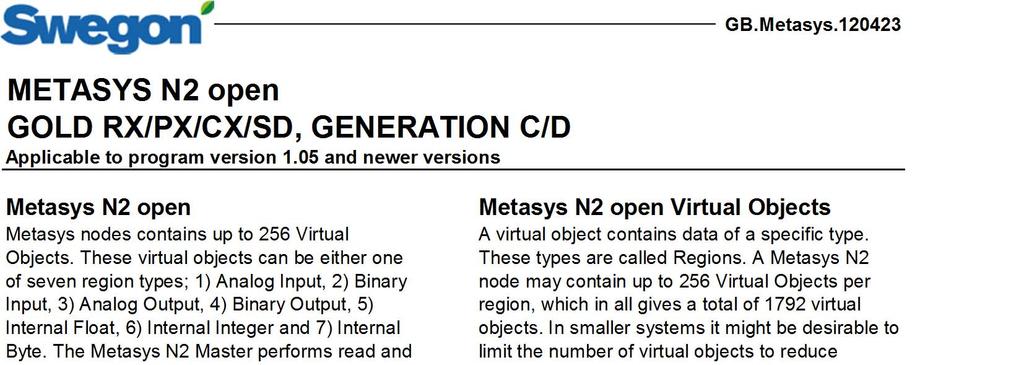 METASYS N2 open GOLD RX/PX/CX/SD, GENERATION C/D Applicable to program version 1.05 and newer versions Metasys N2 open Metasys nodes contains up to 256 Virtual Objects.