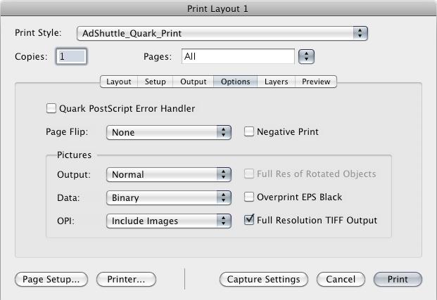 Halftoning: Printer Resolution: 1200 (dpi) Options Quark PostScript Error Handler: Unchecked Page Flip: None Negative Print: Unchecked Pictures Output: