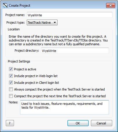 Creating native projects 3. Enter a Project name. The name is displayed when users log in to TestTrack. 4. Select TestTrack Native from the Project type list. 5. Enter the Project directory.