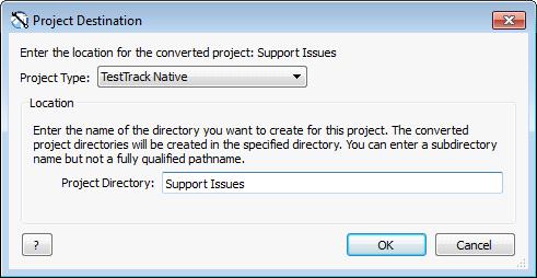 Converting TestTrack 5.0 and earlier projects 6. Click OK. The Confirm Project Conversion dialog box opens. The available options depend on the project type. 7.