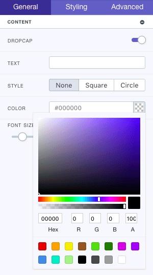 Paragraph Dropcap: Enable to adjust Text: Insert the Dropcap text Style: Select to choose Dropcap style Color: Adjust the Dropcap color by using Color Picker Font Size: Adjust the Dropcap font size