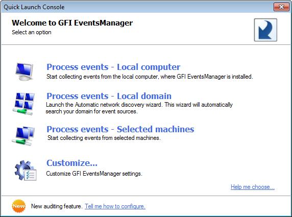 Screenshot 5 - Quick Start Dialog From the Quick Launch Console, select one of the following options: OPTION Process events - local computer Process events - local domain Process events - selected