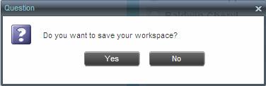 Figure 5 Question Dialog Box 2) Click Yes to save your current workspace. This allows you to retain the same setup at your next session. 4.