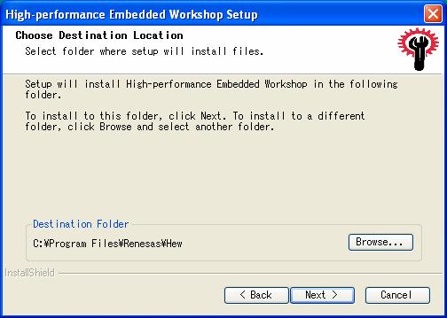 HEW Destination Folder Folder Selection - Default is: \Program Files\Renesas\HEW - If installer detects a previous HEW