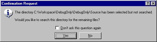 17. Debugging Facility If you select Yes a search will be made, and the Locate Files dialog box will remain open, allowing you to stop the search if needed.