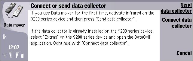 Data collector is sent to your Nokia 9200 series Communicator as an infrared message. If Data collector is already installed, proceed to step 5.
