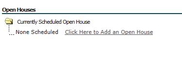 To do so simply click on Add Open House. Input your Date and Times and Driving Directions then click on Add.