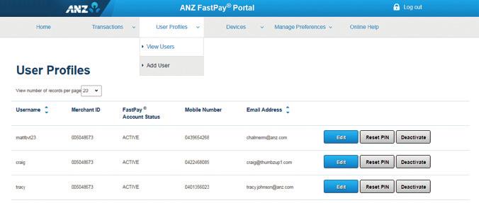 2.5 User Profiles tab 11 The User Profiles tab lists all the details for every ANZ FastPay Next Generation user account associated with your Merchant ID, and will allow you to reset that ANZ FastPay