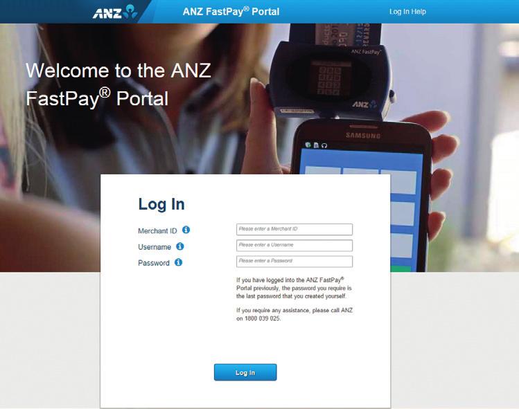 2.2 First time log in 7 The first time log in screen allows you to log into the ANZ FastPay Portal and set up your own password; this is only done the first time you use the ANZ FastPay Portal.