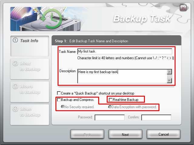 Additional Options: Backup and Compress Click this box to save space on the destination drive. Data Encryption with Password Adds password security to your compressed files.