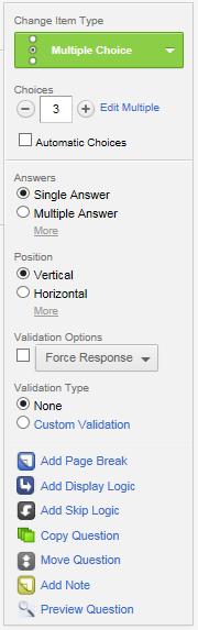 Change Item Type Choices Answers Position Validation Options Validation Type Allows you to change the type of question. Default is Multiple Choice. Select Dropdown for further options.