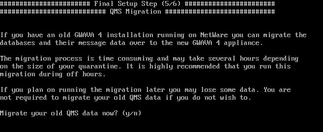 If you want to migrate an existing NetWare GWAVA Quarantine to the GWAVA Appliance, select yes here.