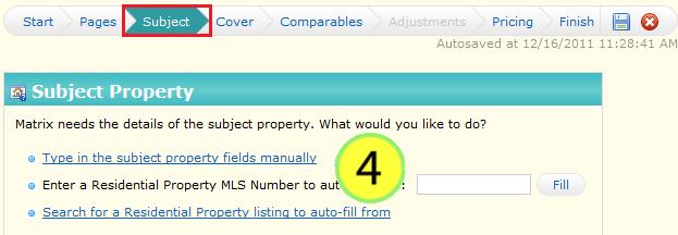 The 3 options are: Type in the Subject Property fields manually Enter a Residential Property MLS Number to auto-fill from Search for a Residential Property listing to auto-fill from 5.