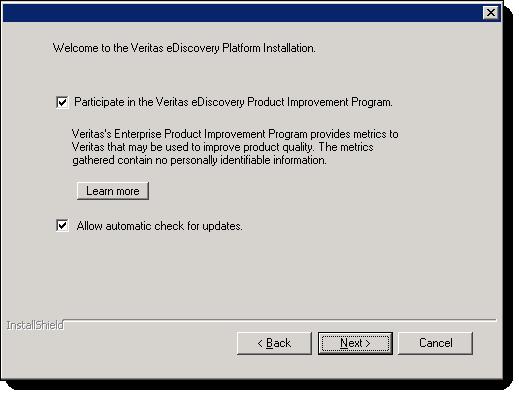 Upgrade Installation Steps Veritas ediscovery Platform Product Installation/Upgrade Instructions 37 Veritas ediscovery Platform provides an automatic check for software updates.