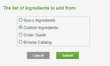 Click the Add Ingredient button. 2. Select the Custom Ingredients radio button. 3. Click Submit.