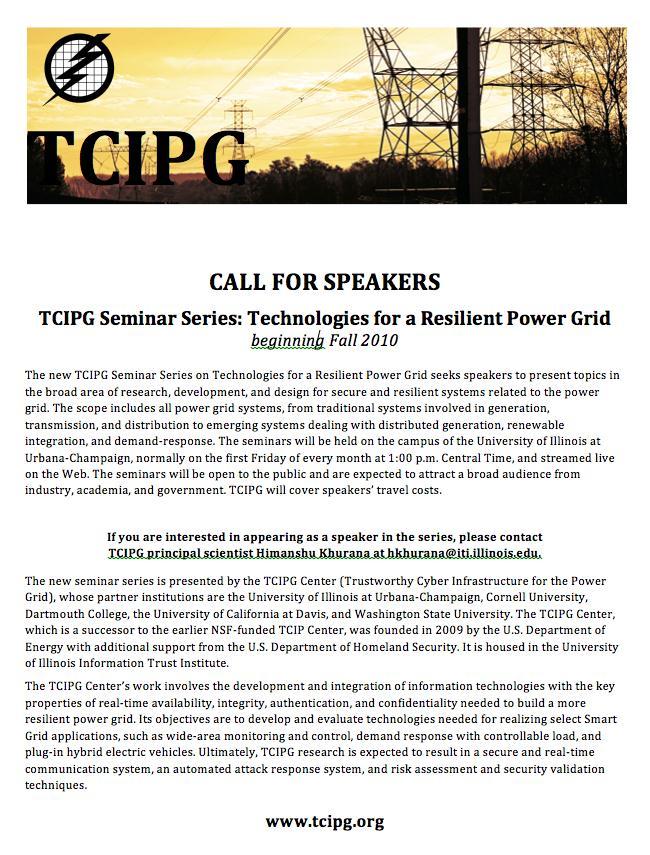 TCIPG Webcasts: Technologies for a Resilient Power Grid Present topics on research, development, and design of a secure and resilient power grid Webcasts are open to the public and attract a broad