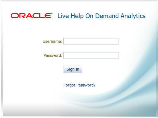 µ Oracle Live Help On Demand Analytics Administrator s Guide Logging In Whichever method you use to launch the application, a login screen displays and asks you to enter your login details.