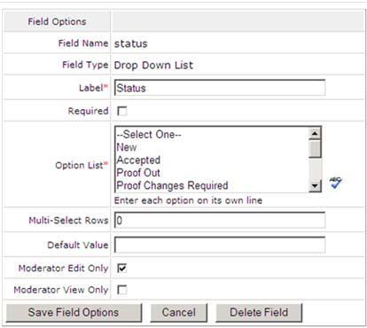 Page 11 of 38 Dropdown List: Label Required Option List Multi-Select Rows Default Value Moderator Edit Only Moderator View Only Text that is displayed on the add/edit record page for the field.