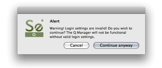 8.9 Invalid Q Manager settings and warnings If your Q Manager settings are invalid for some reason, you ll be given a dialog warning.
