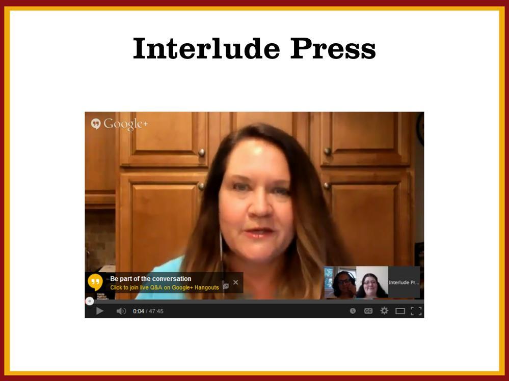 Interlude Press is a boutique publishing company with a small group of authors that they publish, specializing in a couple of unique genres. This Hangout session https://www.youtube.com/watch?