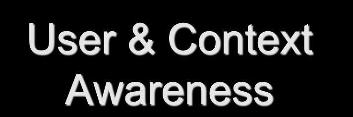 User & Context Awareness
