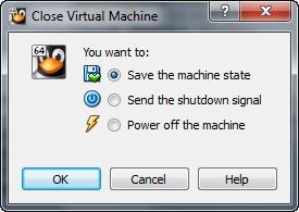 4 Stop/shutdown the image When you want to stop the image you have two options: 4.1 Save the machine state This option is much faster than completely shutting down.