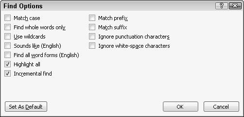 Chapter 5: Typing Text in Word 81 4. Click Options. A Find Options dialog box appears, as shown in Figure 5-11. Figure 5-10: Clicking the Magnifying Glass icon displays a pull-down menu.